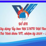 ĐỀ ÁN XÂY DỰNG ỦY BAN HỘI LIÊN HIỆP THANH NIÊN VIỆT NAM   TỈNH TRÀ VINH KHÓA VII, NHIỆM KỲ 2024 – 2029